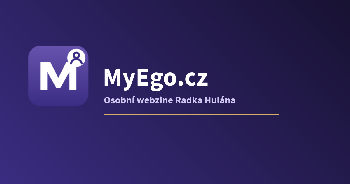 MyEgo.cz — Osobní webzine Radka Hulána